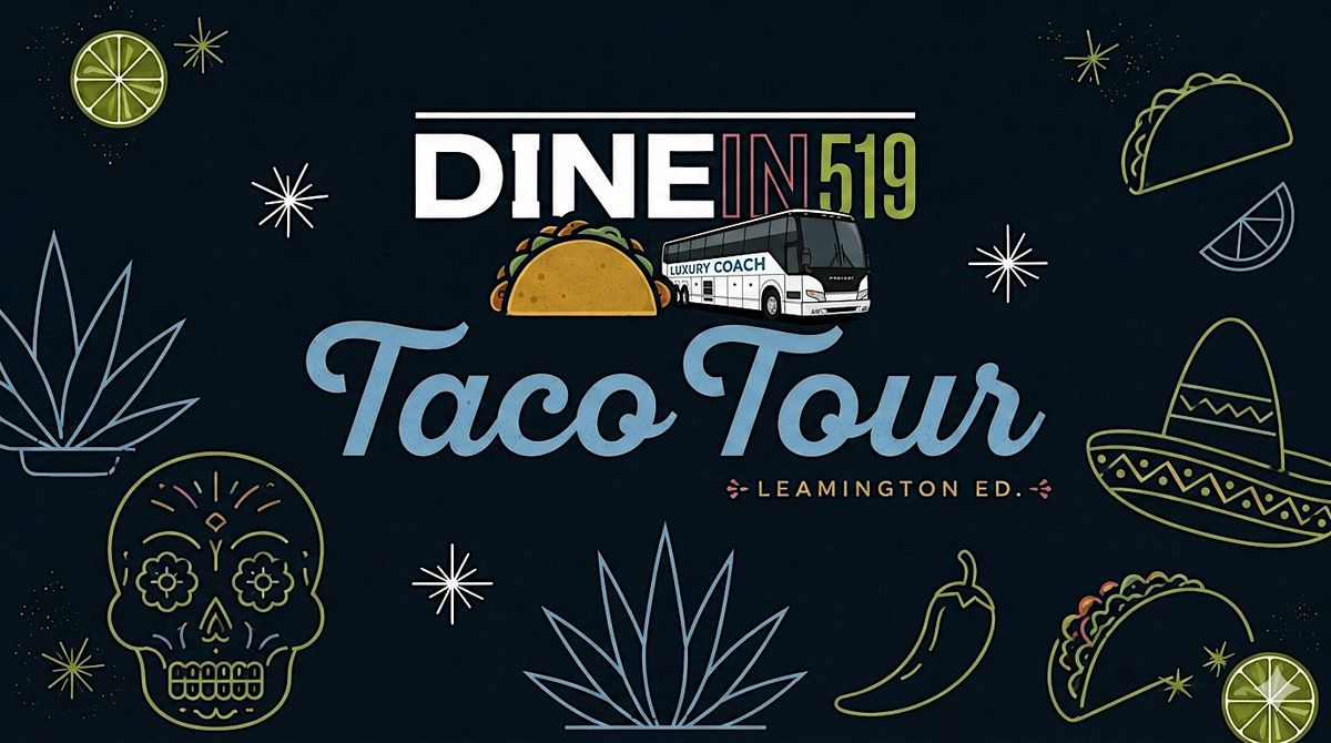 Dinein519 Leamington Taco Tour - Round 3