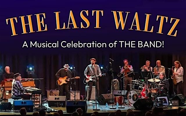 LAST WALTZ - a Musical Celebration of THE BAND- 50th Anniversary Tour