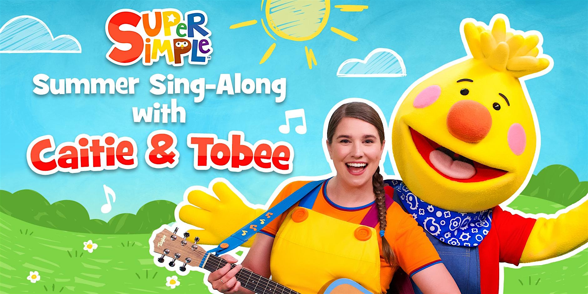 Super Simple Summer Sing-Along with Caitie & Tobee!