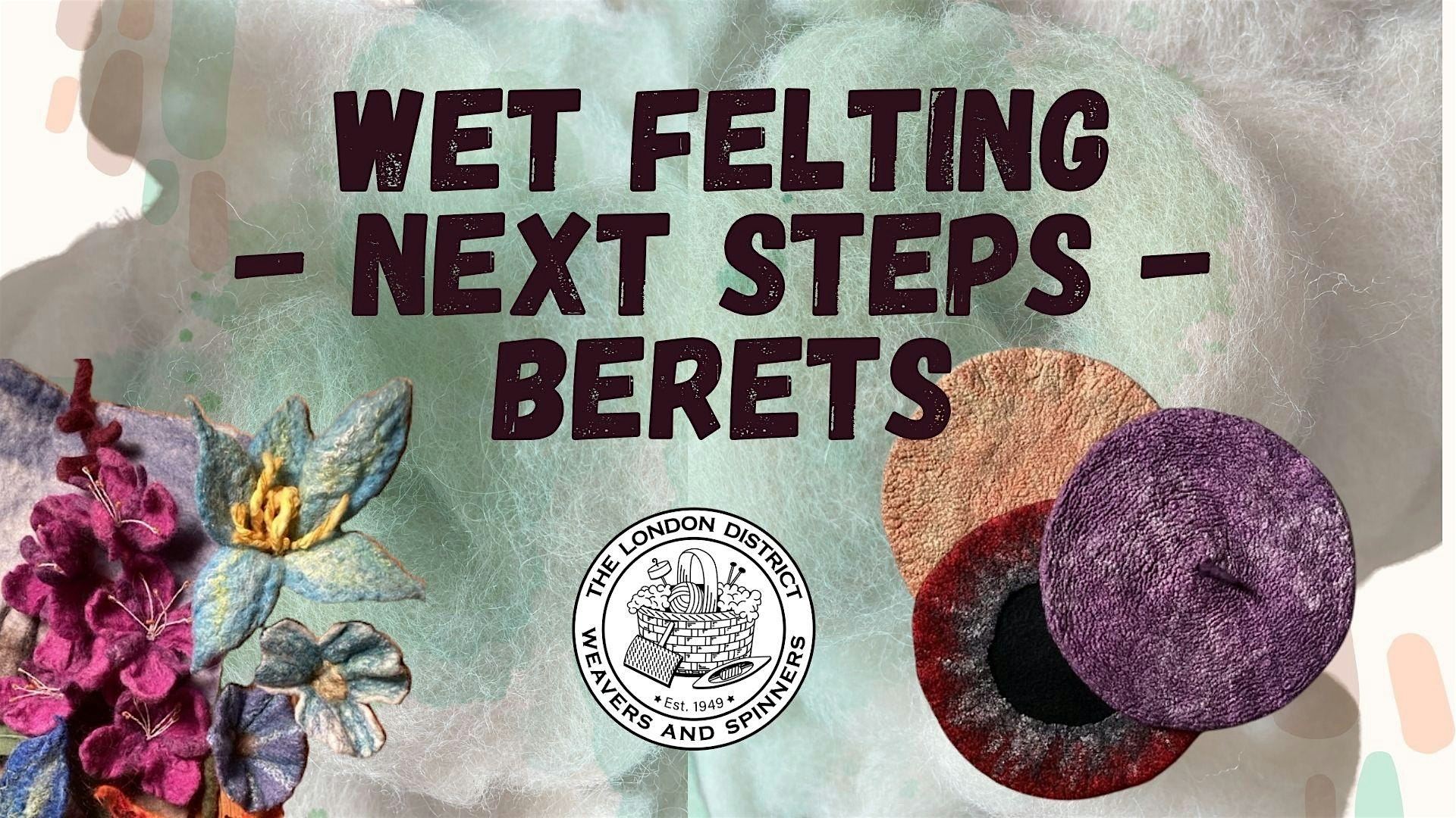 Wet Felting - Next Steps - Berets